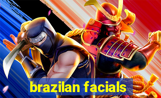 brazilan facials